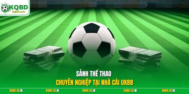 Sảnh thể thao chuyên nghiệp tại nhà cái UK88