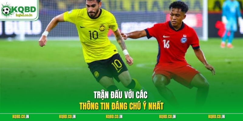 Trận đấu với các thông tin đáng chú ý nhất