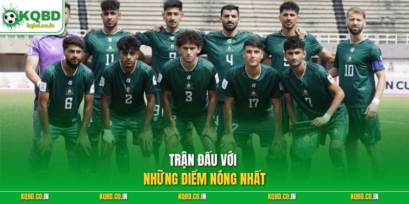 Trận đấu với những điểm nóng nhất