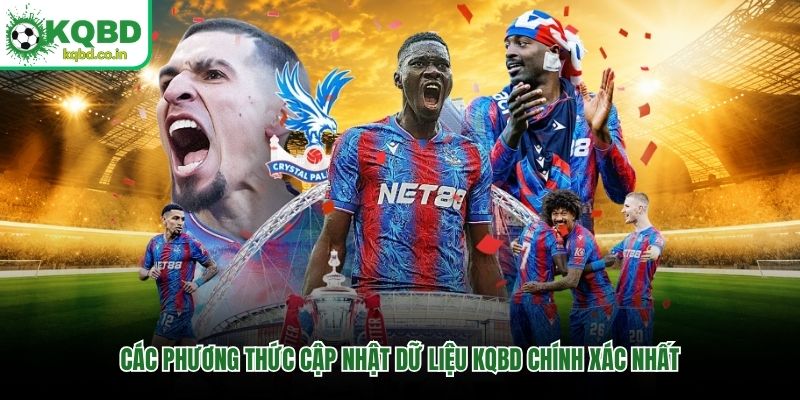 Các phương thức cập nhật dữ liệu KQBD chính xác nhất