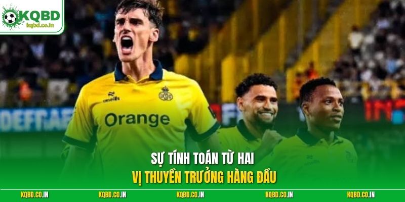 Sự tính toán từ hai vị thuyền trưởng hàng đầu