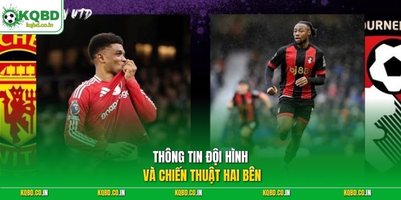 Thông tin đội hình và chiến thuật hai bên