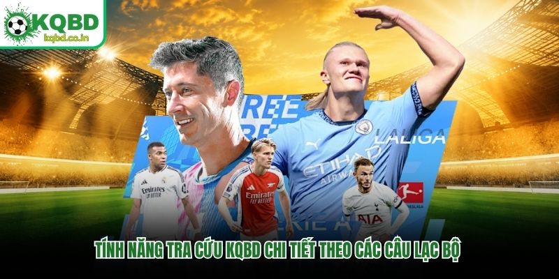 Tính năng tra cứu KQBD chi tiết theo các câu lạc bộ