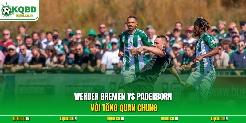 Werder Bremen vs Paderborn  với tổng quan chung